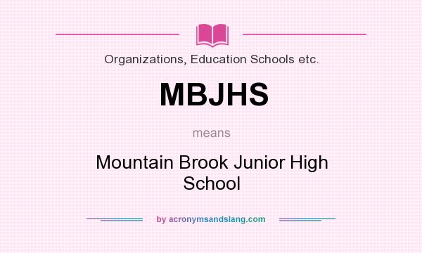 What does MBJHS mean? It stands for Mountain Brook Junior High School
