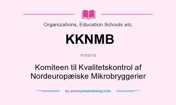 What does KKNMB mean? It stands for Komiteen til Kvalitetskontrol af Nordeuropæiske Mikrobryggerier