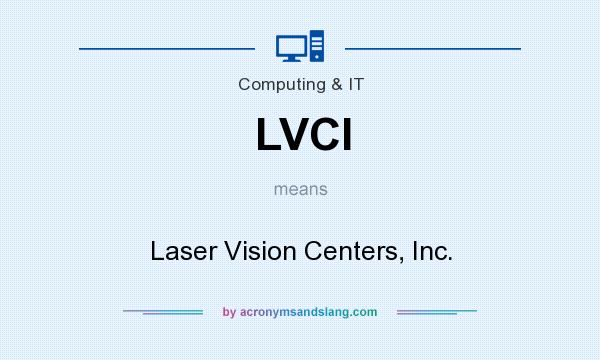 What does LVCI mean? It stands for Laser Vision Centers, Inc.