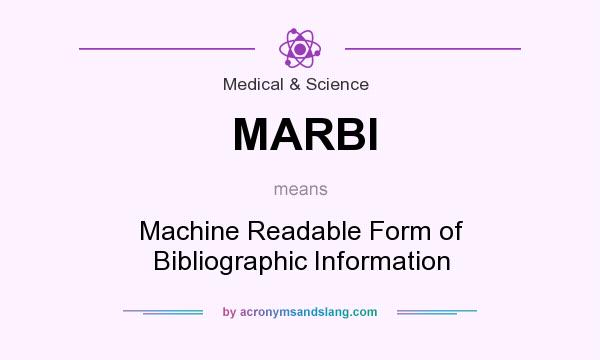 What does MARBI mean? It stands for Machine Readable Form of Bibliographic Information