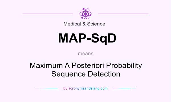 What does MAP-SqD mean? It stands for Maximum A Posteriori Probability Sequence Detection