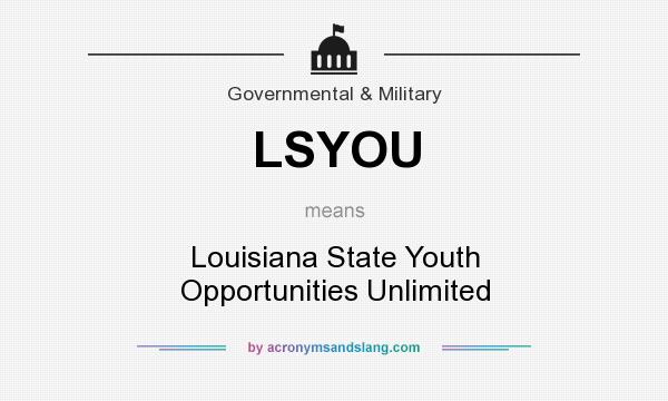 What does LSYOU mean? It stands for Louisiana State Youth Opportunities Unlimited