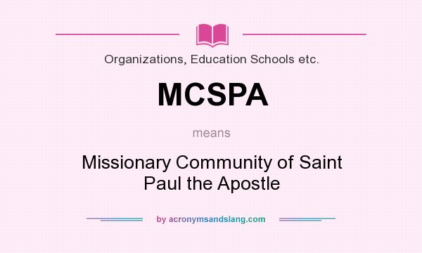 What does MCSPA mean? It stands for Missionary Community of Saint Paul the Apostle