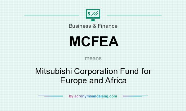 What does MCFEA mean? It stands for Mitsubishi Corporation Fund for Europe and Africa