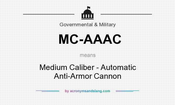 What does MC-AAAC mean? It stands for Medium Caliber - Automatic Anti-Armor Cannon