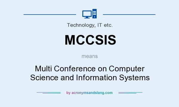 What does MCCSIS mean? It stands for Multi Conference on Computer Science and Information Systems