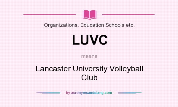 What does LUVC mean? It stands for Lancaster University Volleyball Club