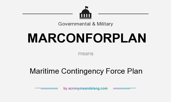 What does MARCONFORPLAN mean? It stands for Maritime Contingency Force Plan