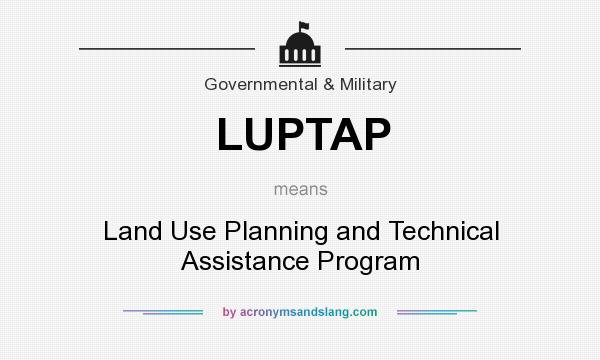 What does LUPTAP mean? It stands for Land Use Planning and Technical Assistance Program