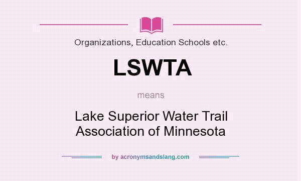 What does LSWTA mean? It stands for Lake Superior Water Trail Association of Minnesota