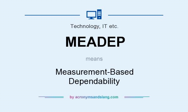 What does MEADEP mean? It stands for Measurement-Based Dependability