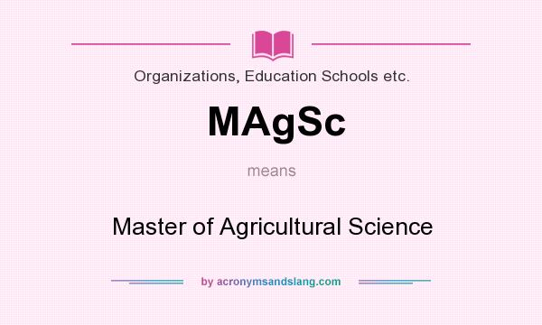 What does MAgSc mean? It stands for Master of Agricultural Science