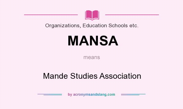 What does MANSA mean? It stands for Mande Studies Association