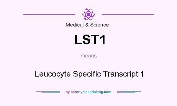 What does LST1 mean? It stands for Leucocyte Specific Transcript 1