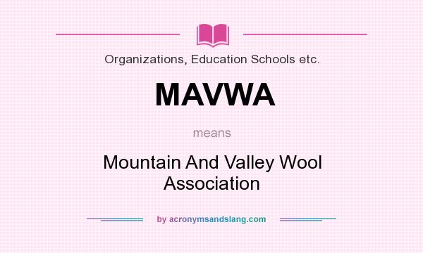 What does MAVWA mean? It stands for Mountain And Valley Wool Association