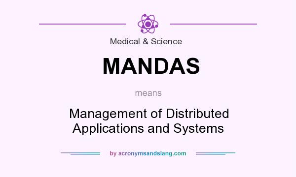 What does MANDAS mean? It stands for Management of Distributed Applications and Systems