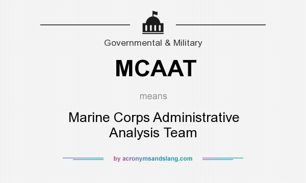 What does MCAAT mean? It stands for Marine Corps Administrative Analysis Team