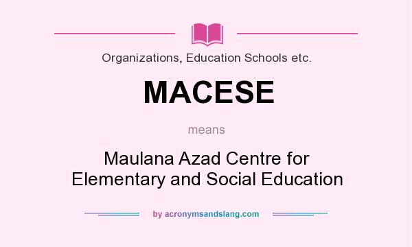 What does MACESE mean? It stands for Maulana Azad Centre for Elementary and Social Education