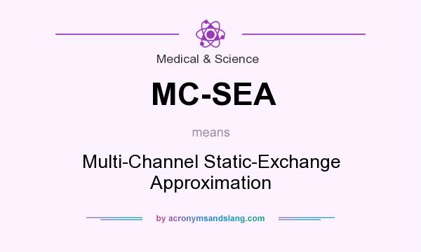 What does MC-SEA mean? It stands for Multi-Channel Static-Exchange Approximation