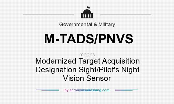 What does M-TADS/PNVS mean? It stands for Modernized Target Acquisition Designation Sight/Pilot`s Night Vision Sensor