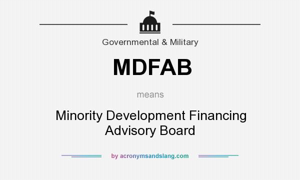 What does MDFAB mean? It stands for Minority Development Financing Advisory Board