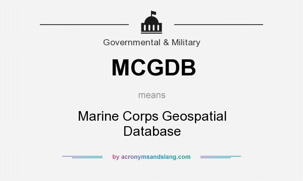 What does MCGDB mean? It stands for Marine Corps Geospatial Database