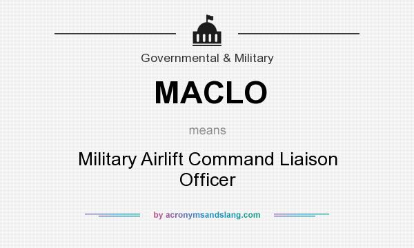 What does MACLO mean? It stands for Military Airlift Command Liaison Officer
