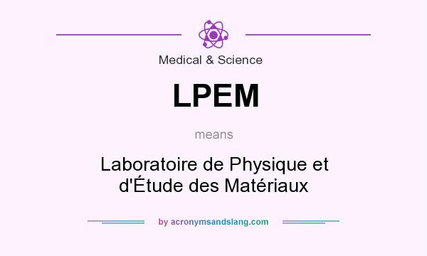 What does LPEM mean? It stands for Laboratoire de Physique et d`Étude des Matériaux