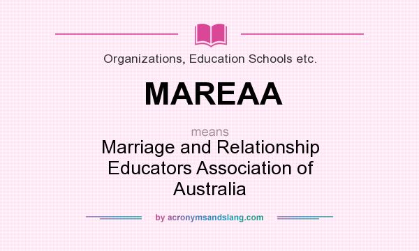 What does MAREAA mean? It stands for Marriage and Relationship Educators Association of Australia