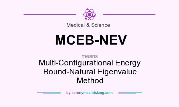 What does MCEB-NEV mean? It stands for Multi-Configurational Energy Bound-Natural Eigenvalue Method