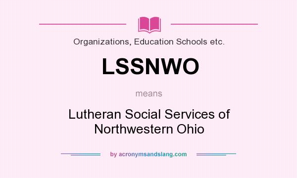 What does LSSNWO mean? It stands for Lutheran Social Services of Northwestern Ohio