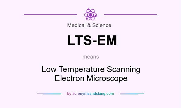 What does LTS-EM mean? It stands for Low Temperature Scanning Electron Microscope