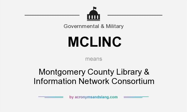 What does MCLINC mean? It stands for Montgomery County Library & Information Network Consortium