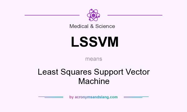 What does LSSVM mean? It stands for Least Squares Support Vector Machine