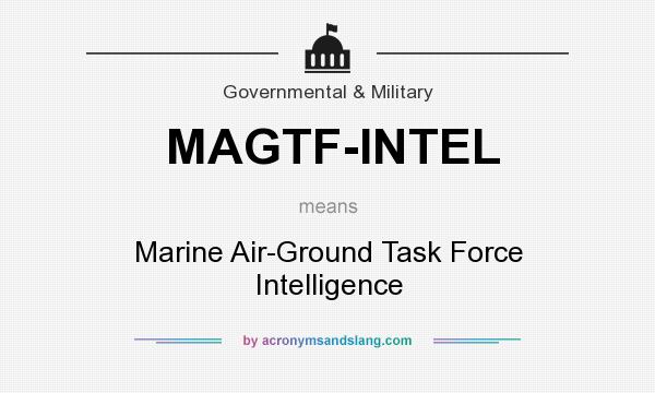 What does MAGTF-INTEL mean? It stands for Marine Air-Ground Task Force Intelligence