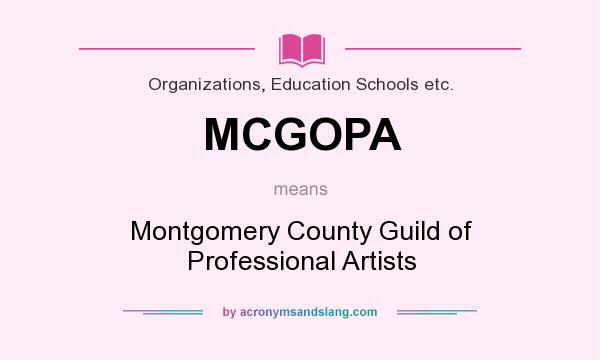 What does MCGOPA mean? It stands for Montgomery County Guild of Professional Artists