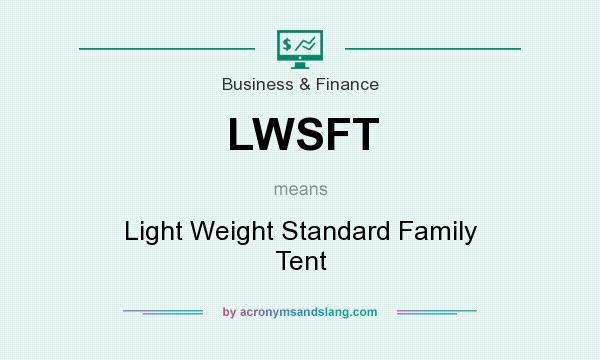 What does LWSFT mean? It stands for Light Weight Standard Family Tent