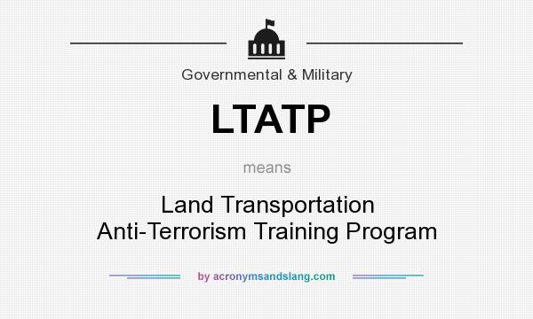 What does LTATP mean? It stands for Land Transportation Anti-Terrorism Training Program