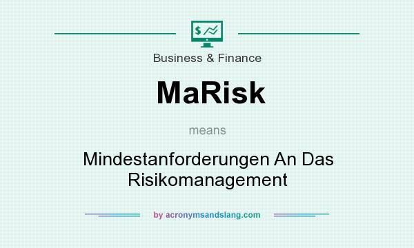 What does MaRisk mean? It stands for Mindestanforderungen An Das Risikomanagement