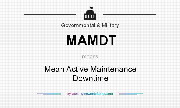 What does MAMDT mean? It stands for Mean Active Maintenance Downtime