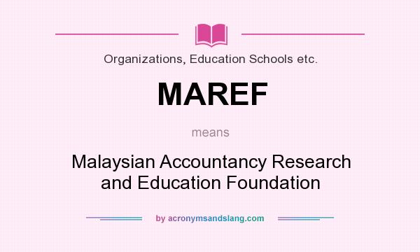 What does MAREF mean? It stands for Malaysian Accountancy Research and Education Foundation