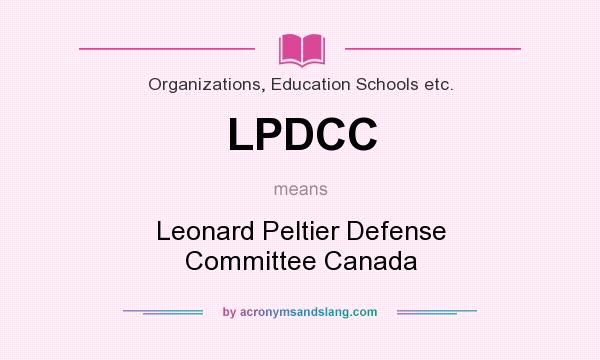What does LPDCC mean? It stands for Leonard Peltier Defense Committee Canada