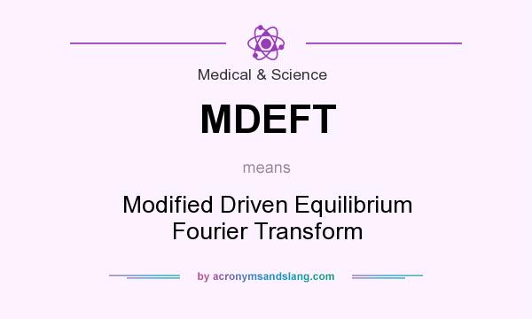 What does MDEFT mean? It stands for Modified Driven Equilibrium Fourier Transform
