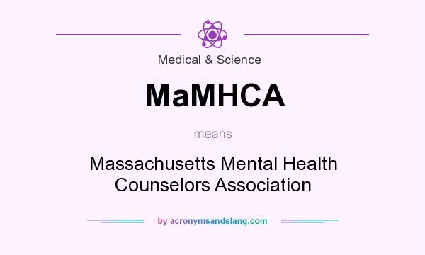 What does MaMHCA mean? It stands for Massachusetts Mental Health Counselors Association