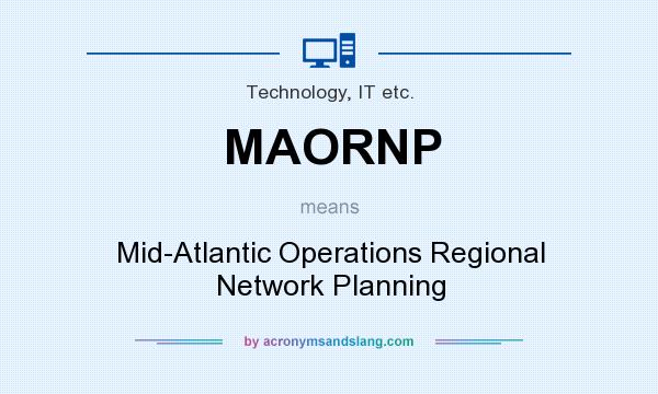 What does MAORNP mean? It stands for Mid-Atlantic Operations Regional Network Planning