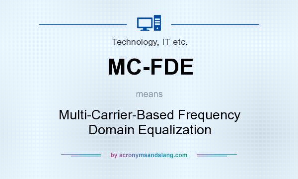 What does MC-FDE mean? It stands for Multi-Carrier-Based Frequency Domain Equalization
