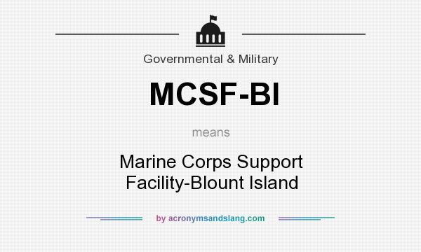 What does MCSF-BI mean? It stands for Marine Corps Support Facility-Blount Island