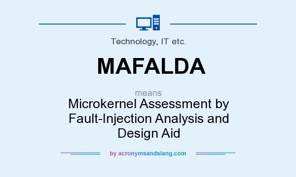 What does MAFALDA mean? It stands for Microkernel Assessment by Fault-Injection Analysis and Design Aid
