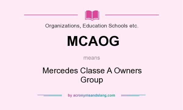 What does MCAOG mean? It stands for Mercedes Classe A Owners Group