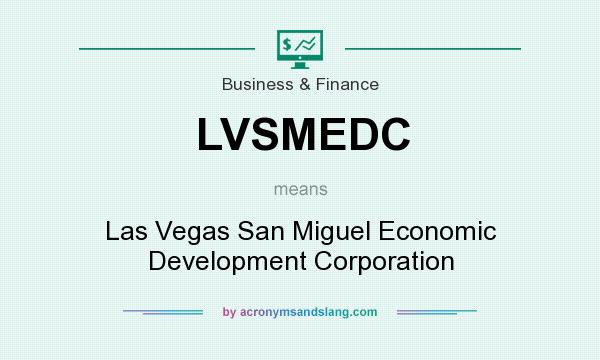 What does LVSMEDC mean? It stands for Las Vegas San Miguel Economic Development Corporation